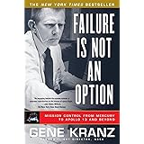 Failure Is Not an Option: Mission Control From Mercury to Apollo 13 and Beyond
