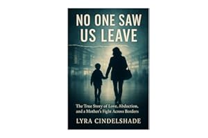 No One Saw Us Leave: The True Story of Love, Abduction, and a Mother’s Fight Across Borders