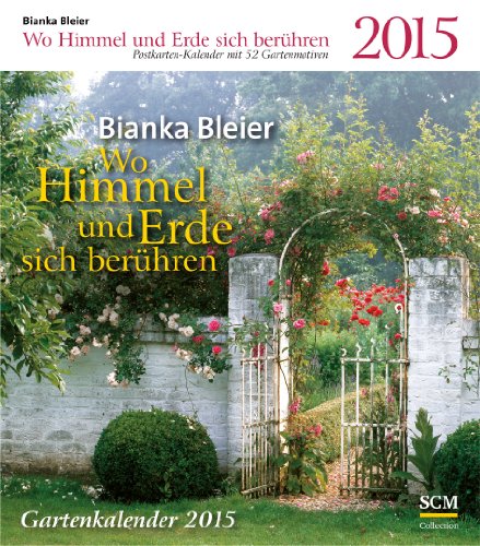 Wo Himmel und Erde sich berühren 2015 - Postkartenkalender mit 52 Gartenmotiven