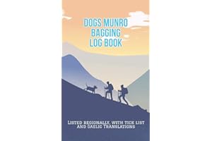 Dogs Munro Bagging Log book: Gifts for Munro Baggers With Dogs ,A Journal Made to Record Your Dog Hiking Scottish Mountain Activities of 282 Munros ... List, Gaelic Scotland Languange Translation