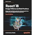 Packt React 18 Design Patterns and Best Practices - Fourth Edition: Design, build, and deploy production-ready web applications with React by leveraging industry-best practices