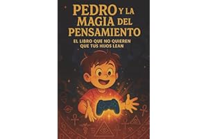 Pedro y la Magia del Pensamiento: El libro sobre la ley de la atracción que no quieren que tus hijos lean.