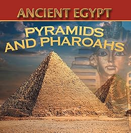 Ancient Egypt Pyramids And Pharaohs Egyptian Books For