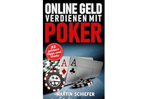 Online Geld verdienen mit Poker – 21 geheime Tipps und Tricks: Vom Hobby-Spieler zum Karten-Hai – der direkte Weg für Anfänger und Fortgeschrittene, ... No Limit Texas Holdem gewinnen lernen wollen!