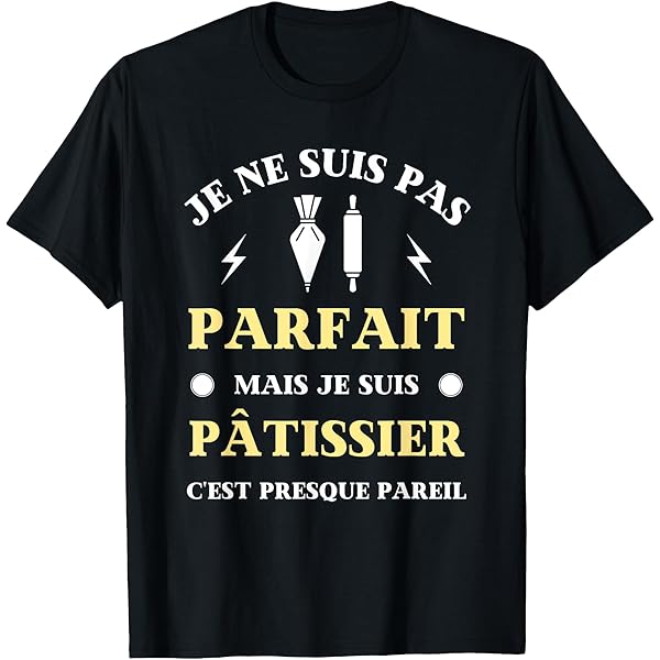 Idée Cadeau Boulanger Pour Un Pâtissier T-Shirt