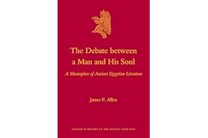 The Debate Between a Man and His Soul: A Masterpiece of Ancient Egyptian Literature: 44 (Culture and History of the Ancient Near East, 44)