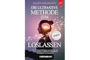 LOSLASSEN: 6 BÜCHER IN 1: Wie man aufhört, zu viel zu Denken & geistige Gelassenheit erlangt: Stress abbauen, Ängste verstehen & Negative gedanken loswerden durch Emotionale Intelligenz +HÖRBUCH BONUS