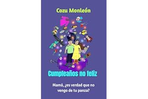 Cumpleaños no feliz: Mamá, ¿es verdad que no vengo de tu panza?