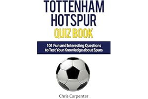 Tottenham Hotspur Quiz Book: 101 Questions About Spurs