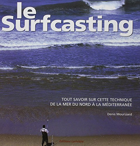 Le Surfcasting : tout savoir sur cette technique, de la mer du Nord à la Méditerranée en ligne Le Surfcasting : tout savoir sur cette technique, de la mer du Nord à la Méditerranée en ligne