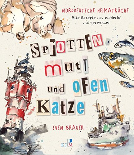 Download Sprotten, Mutt und Ofenkatze: Norddeutsche Heimatküche Download Sprotten, Mutt und Ofenkatze: Norddeutsche Heimatküche