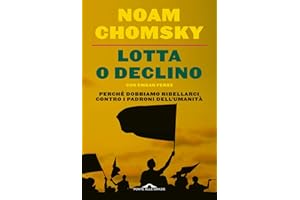 Lotta o declino. Perché dobbiamo ribellarci contro i padroni dell'umanità