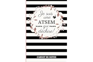 Je suis une ATSEM qui déchire: Carnet de Notes: Idée cadeau personnalisé et original pour une ATSEM pour dire merci, remerciements, cadeau de Retraite ou cadeau de fin d'année scolaire