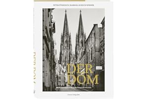 Der Dom: Die Kölner Kathedrale in der Fotografie seit 1850. Ein Fotoband zur Geschichte des Kölner Doms. Architekturfotografie von August Sander bis Hugo Schmölz. Köln-Bildband für Dom-Fans