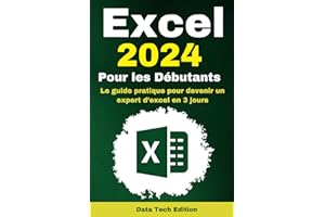 Excel 2024 Pour les Débutants: Le guide pratique pour devenir un expert d’excel en 3 jours - Idéal pour les Débutants et les Nuls en Excel