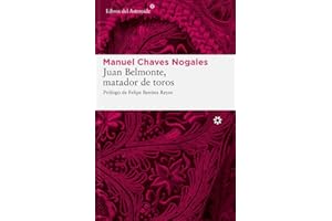 Juan Belmonte, matador de toros / Juan Belmonte, Bullfighter: Su vida y sus hazanas / His Life and Feats