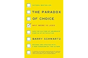 The Paradox of Choice: Why More Is Less