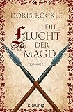 Bücher Neuerscheinungen 2022 - Die Flucht der Magd: Historischer Roman von Doris Röckle