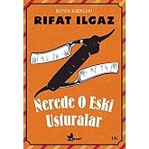 Nerede O Eski Usturalar: B&uuml;t&uuml;n Eserleri