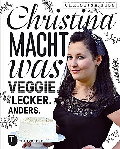 Download Christina macht was - Veggie. Lecker. Anders Download Christina macht was - Veggie. Lecker. Anders