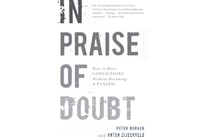 In Praise of Doubt: How to Have Convictions Without Becoming a Fanatic: How to Have Convictions Without Becoming a Fanatic – A Social Science Guide to Intellectual Life Between Extremes