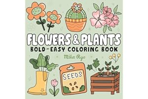 Flowers & Plants Bold and Easy Coloring Book: for Adults and Kids, Simple and Big Designs for Relaxation Featuring Nature-Themed Illustrations, Plants & Flowers (Bold & Easy Coloring)