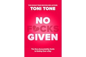 No F*cks Given: The Zero Accountability Guide to Getting over a Boy