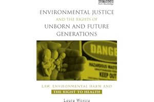 Environmental Justice and the Rights of Unborn and Future Generations: Law, Environmental Harm and the Right to Health