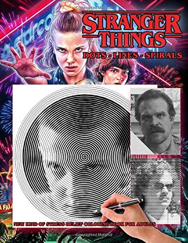 Stranger Things - Dots Lines Spirals Coloring Book: New kind of stress relief coloring book for adul
