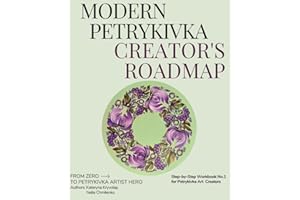 Modern Petrykivka Creator's Roadmap: Step by Step Workbook