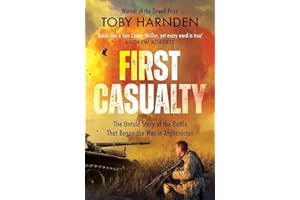 First Casualty: The Untold Story of the Battle That Began the War in Afghanistan (First Casualty: The Six-Day Battle That Began Two Decades of War in Afghanistan)