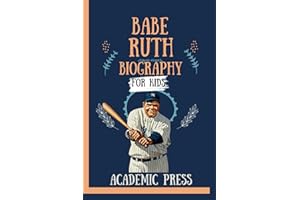 Babe Ruth Biography For Kids: The Inspiring Story of The Troubled Youth Who Became The Great Bambino, The Sultan of Swat, and The Legend of Baseball ... Big Dreamers (Amazing Kids Biography Series)