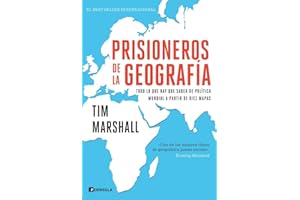 Prisioneros de la geografía: Todo lo que hay que saber de política mundial a partir de diez mapas (GEOPOLÍTICA)