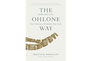 The Ohlone Way: Indian Life in the San FranciscoMonterey Bay Area