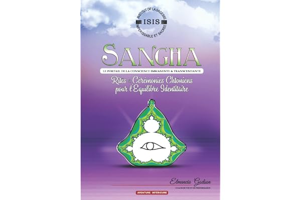 SANGHA LE PORTAIL DE LA CONSCIENCE IMMANENTE & TRANSCENDANTE: Rites & Cérémonies Chtoniens pour l'Equilibre Identitaire