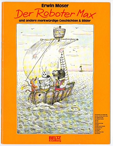 Der Roboter Max und andere merkwürdige Geschichten und Bilder. 14 Bilder und 14 Geschichten zum Betrachten und Weitererzählen