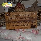 Olivenholzschild - Wir haben vielleicht nicht alles -