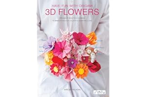 Have Fun With 3D Origami Flowers: Origami of Beautiful Flowers to Bring a Touch of Colour to Everyday Living