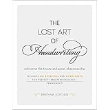 The Lost Art of Handwriting: Rediscover the Beauty and Power of Penmanship