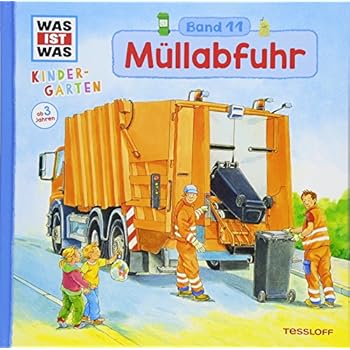 WAS IST WAS Kindergarten, Band 11 Müllabfuhr: Wohin mit dem Abfall? Erstes Wissen ab 3 Jahre WAS IST WAS Kindergarten, Band 11 Müllabfuhr: Wohin mit dem Abfall? Erstes Wissen ab 3 Jahre