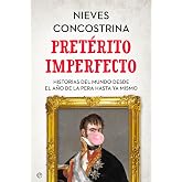 Pret&eacute;rito imperfecto: Historias del mundo desde el a&ntilde;o de la pera hasta ya mismo