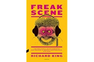Freak Scene: Los chalados e inconformistas que crearon la música independiente, 1975-2005 (FONDO)