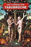Cover zum Buch Das Lexikon der Tabubrüche: Gewagthei...