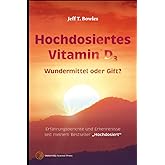 Hochdosiertes Vitamin D3 Wundermittel Oder Gift?: Erfahrungsberichte und Erkenntnisse seit meinem Bestseller "Hochdosiert"