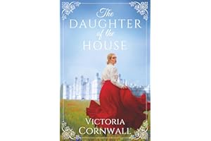 The Daughter of the House: An irresistible and utterly spellbinding Cornish Victorian romance about daring to follow your heart (Cornish Tales)