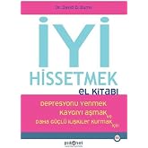 İyi Hissetmek El Kitabı: Depresyonu yenmek, kaygıyı aşmak ve daha g&uuml;&ccedil;l&uuml; ilişkiler kurmak i&ccedil;in