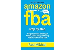 AMAZON FBA: A Beginners Guide To Selling On Amazon, Making Money And Finding Products That Turns Into Cash