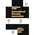 Handbook of the International Phonetic Association: A Guide To The Use Of The International Phonetic Alphabet