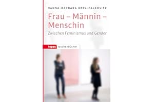 Frau - Männin - Menschin: Zwischen Feminismus und Gender (Topos Taschenbücher)