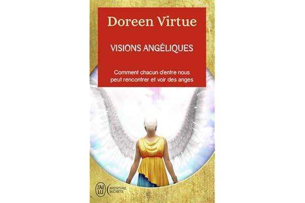 Visions angéliques: Un recueil de témoignages des personnes ayant vu les anges et un guide pratique pour celles qui voudraient tant les voir...